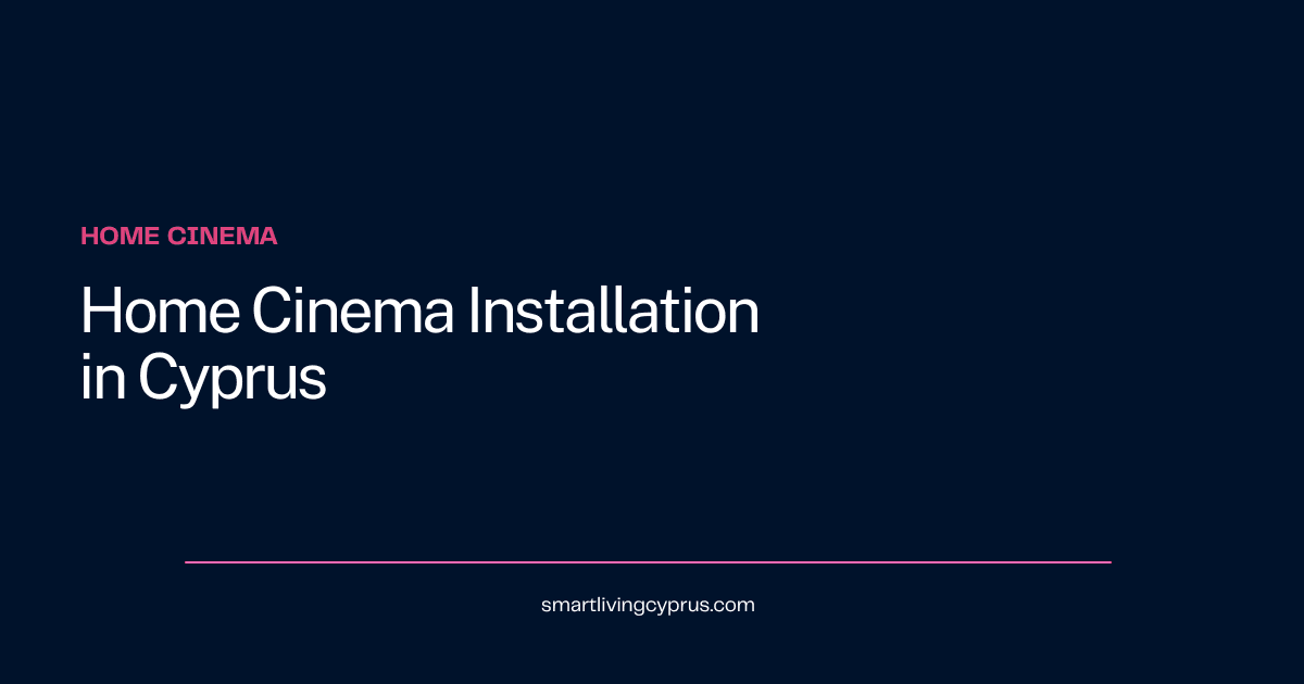 Home cinema installation for a home in Cyprus