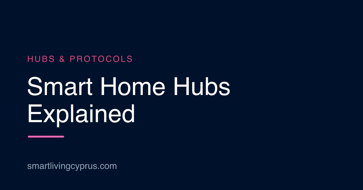 Smart home hubs and protocols explained for a Cyprus home