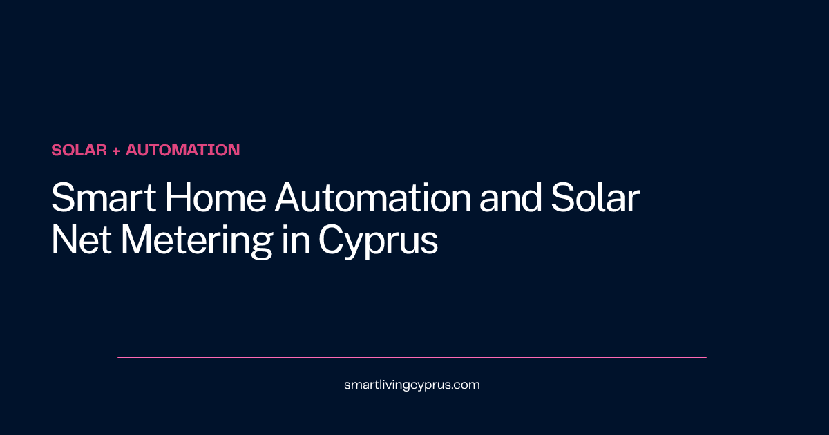 Αυτοματισμός έξυπνου σπιτιού και net metering φωτοβολταϊκών στην Κύπρο